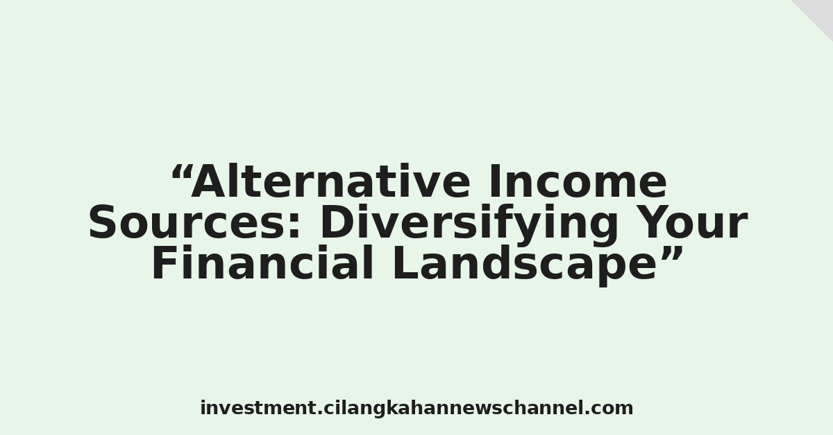 Alternative Income Sources: Diversifying Your Financial Landscape