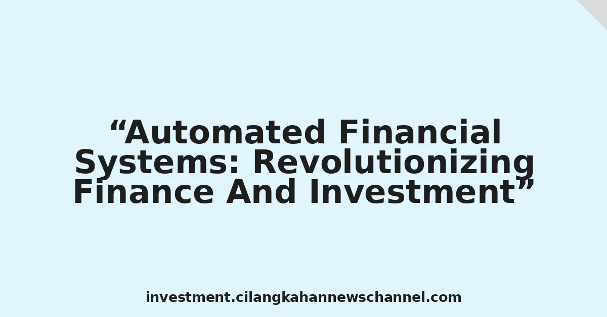 Automated Financial Systems: Revolutionizing Finance And Investment