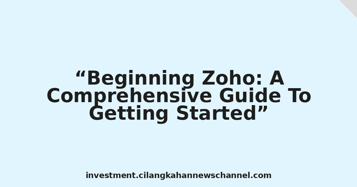 Beginning Zoho: A Comprehensive Guide To Getting Started