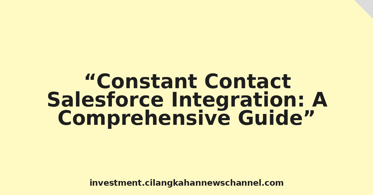 Constant Contact Salesforce Integration: A Comprehensive Guide