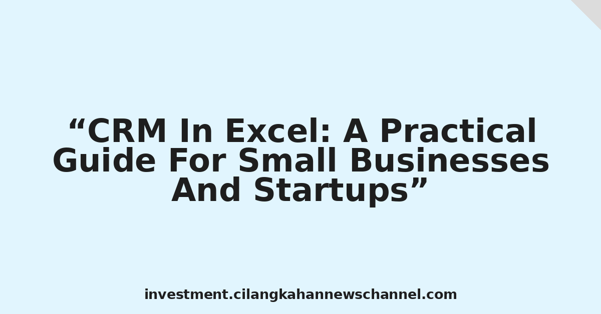 CRM In Excel: A Practical Guide For Small Businesses And Startups