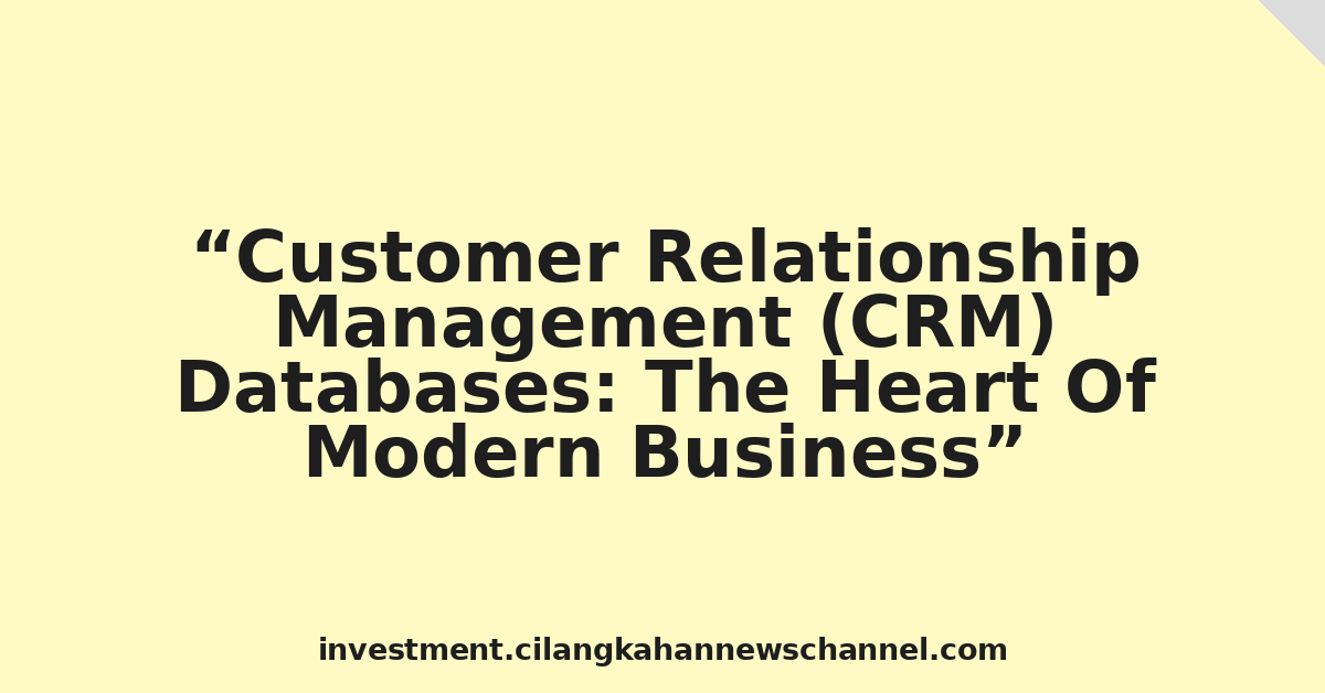 Customer Relationship Management (CRM) Databases: The Heart Of Modern Business