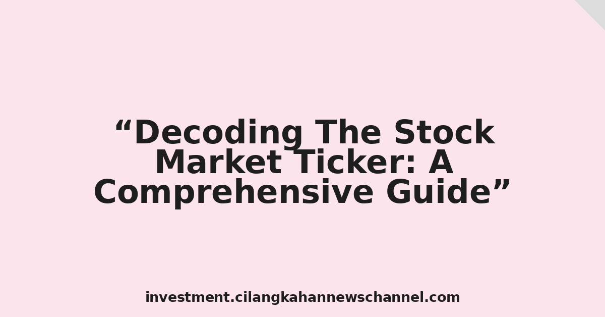 Decoding The Stock Market Ticker: A Comprehensive Guide