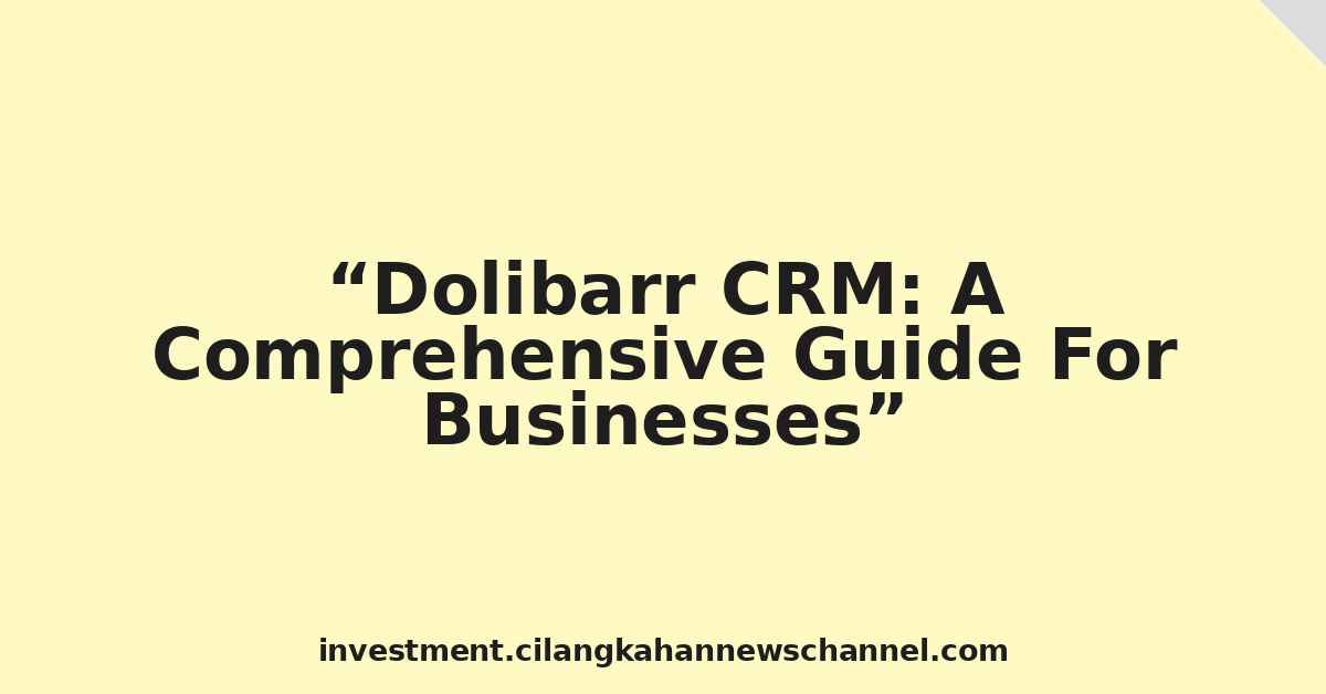 Dolibarr CRM: A Comprehensive Guide For Businesses