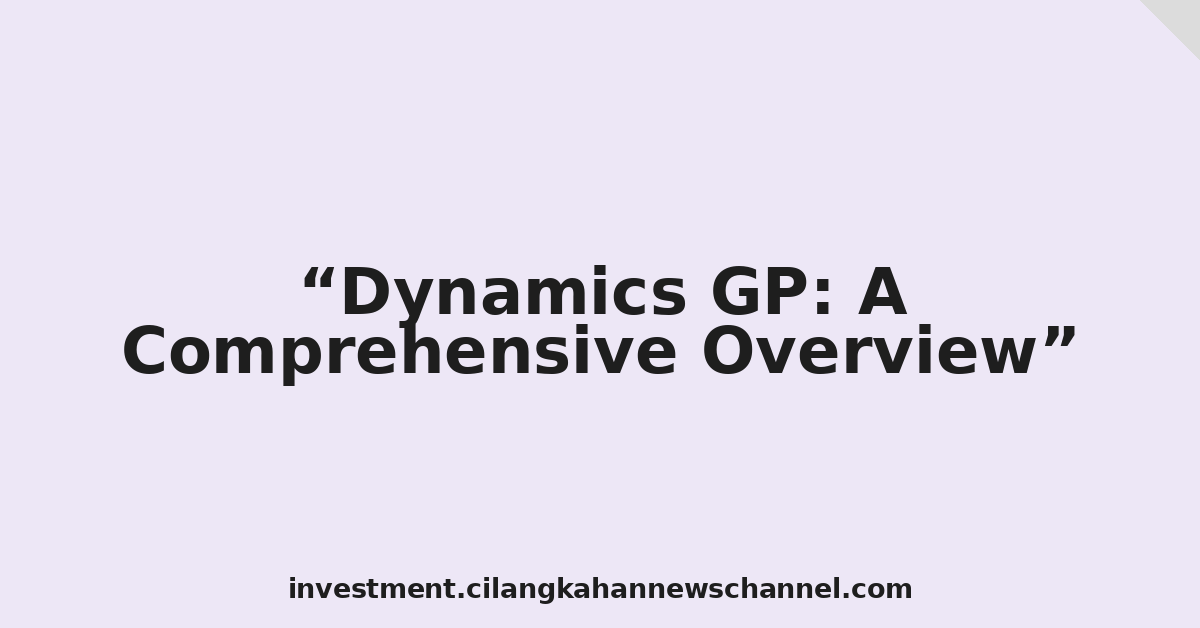 Dynamics GP: A Comprehensive Overview