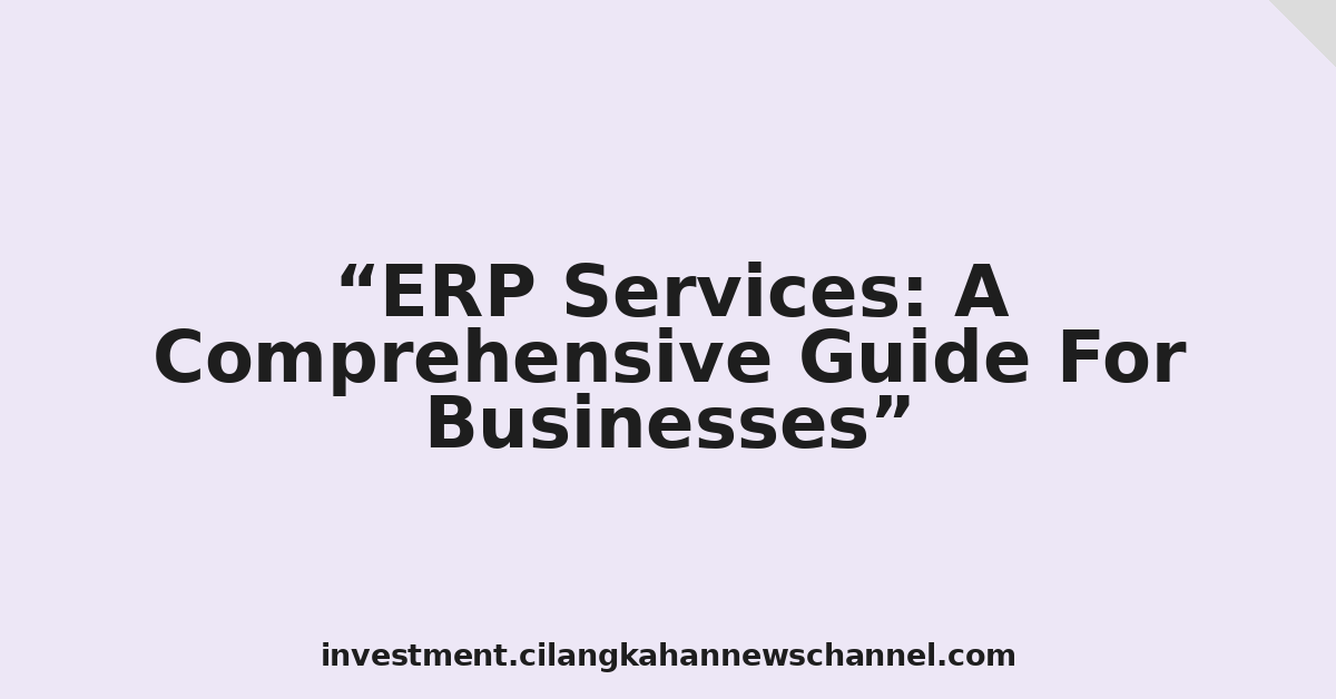 ERP Services: A Comprehensive Guide For Businesses