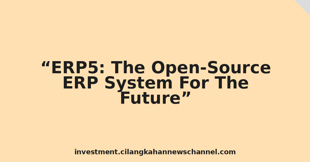 ERP5: The Open-Source ERP System For The Future