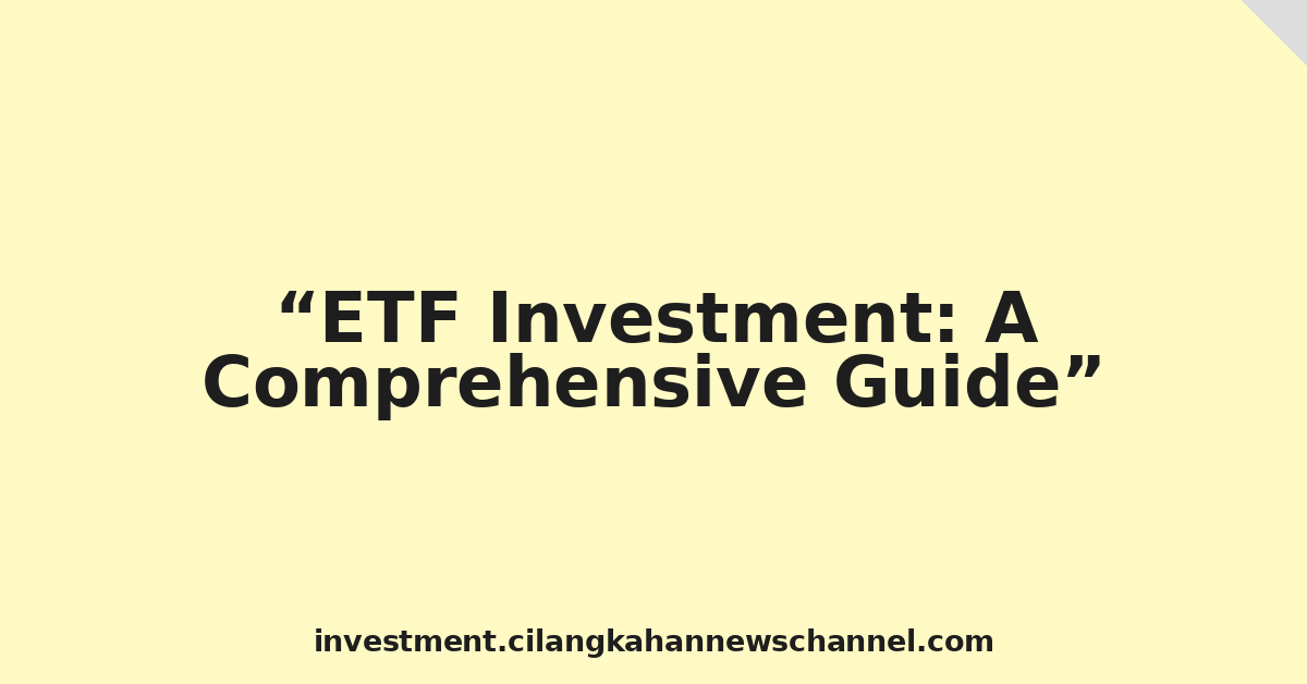 ETF Investment: A Comprehensive Guide