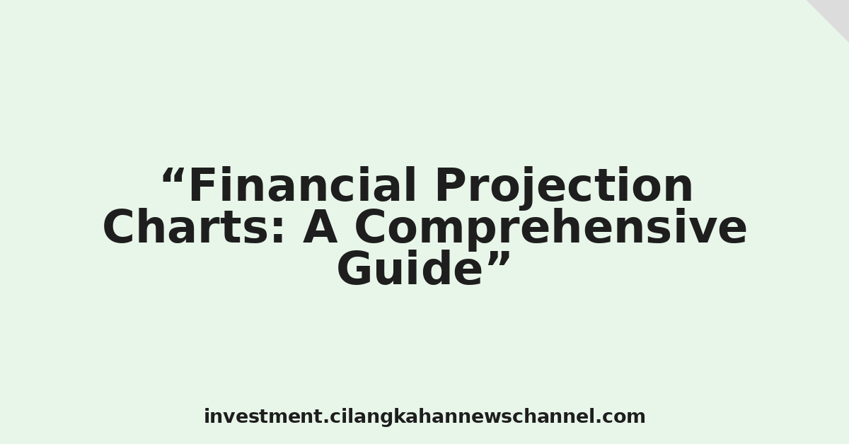 Financial Projection Charts: A Comprehensive Guide