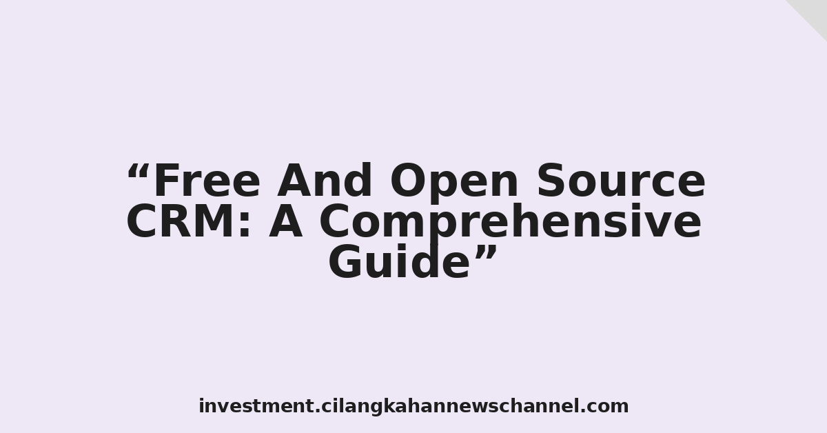 Free And Open Source CRM: A Comprehensive Guide