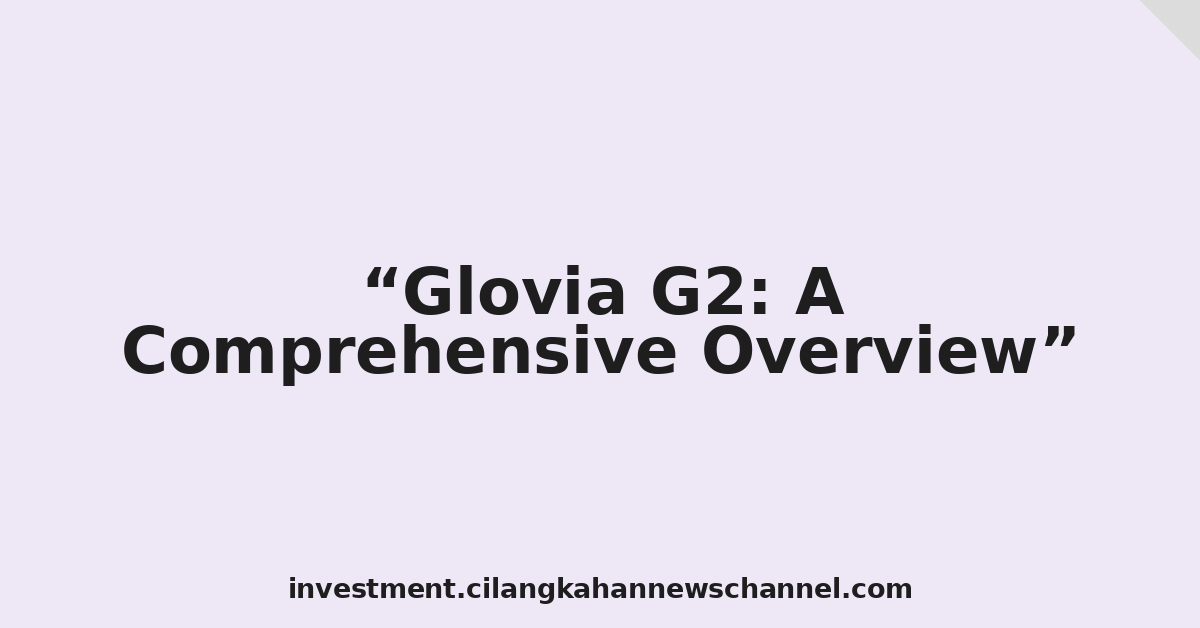 Glovia G2: A Comprehensive Overview
