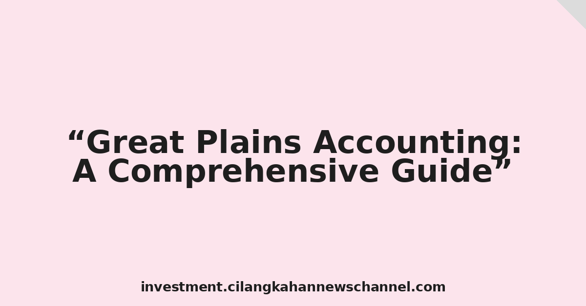 Great Plains Accounting: A Comprehensive Guide