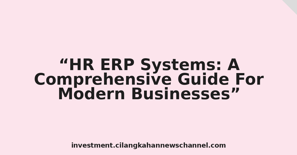 HR ERP Systems: A Comprehensive Guide For Modern Businesses