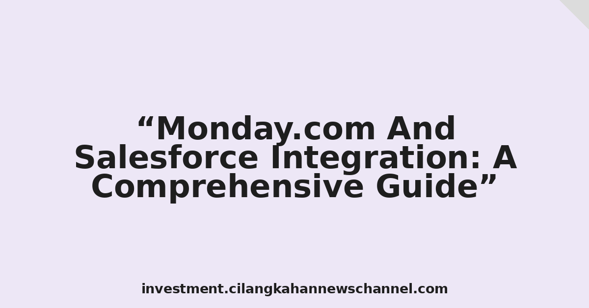 Monday.com And Salesforce Integration: A Comprehensive Guide