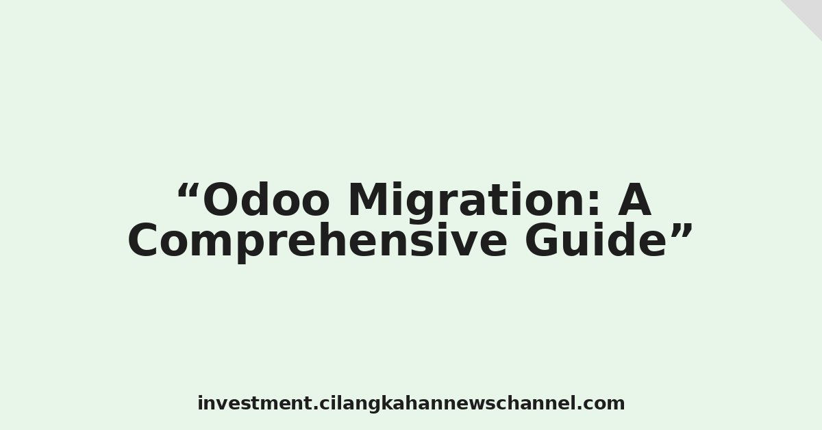 Odoo Migration: A Comprehensive Guide