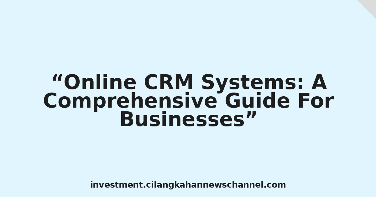 Online CRM Systems: A Comprehensive Guide For Businesses