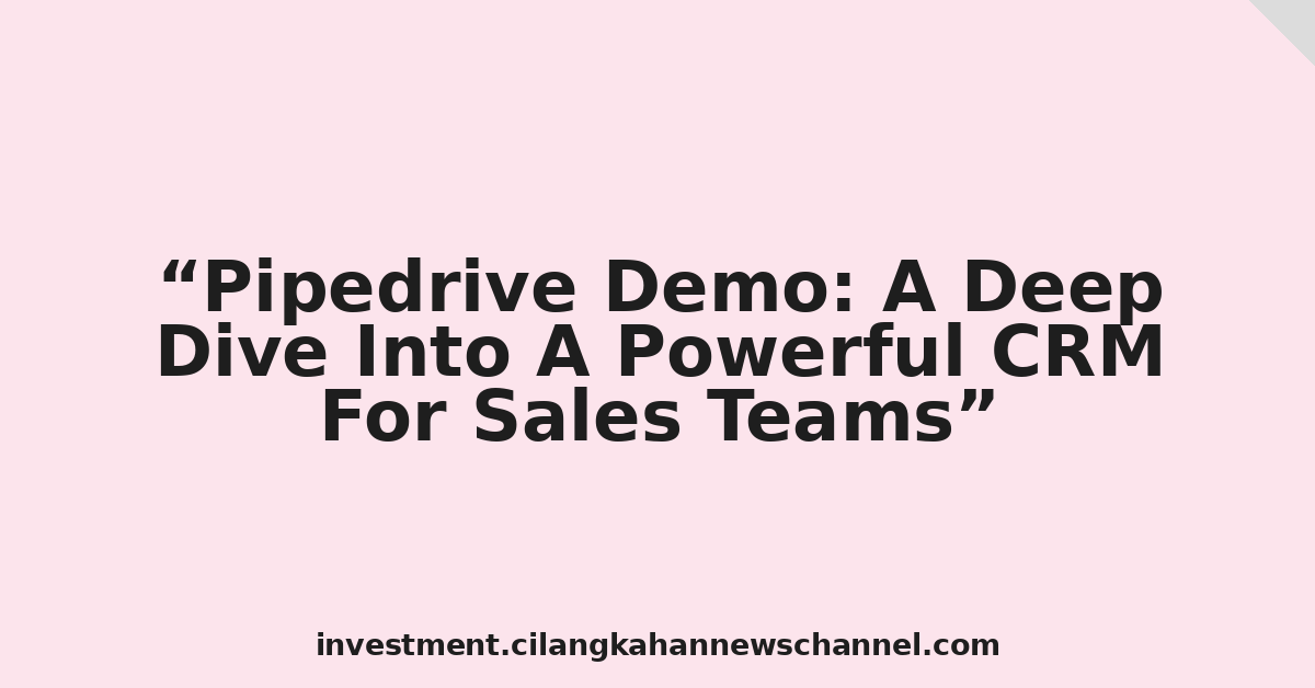 Pipedrive Demo: A Deep Dive Into A Powerful CRM For Sales Teams