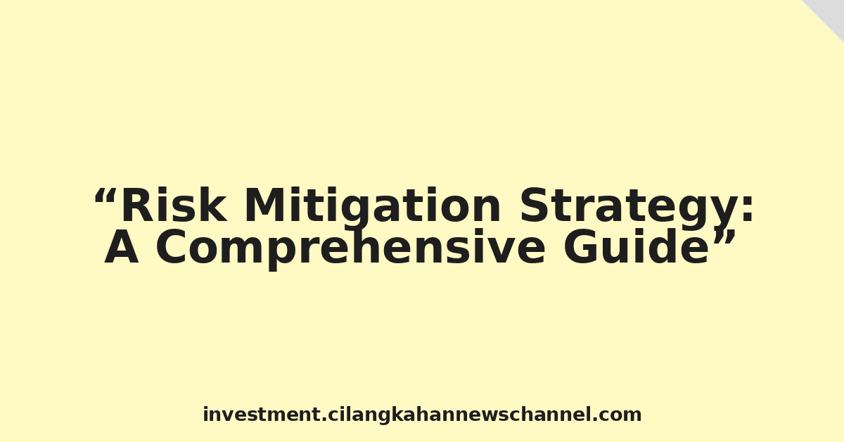 Risk Mitigation Strategy: A Comprehensive Guide