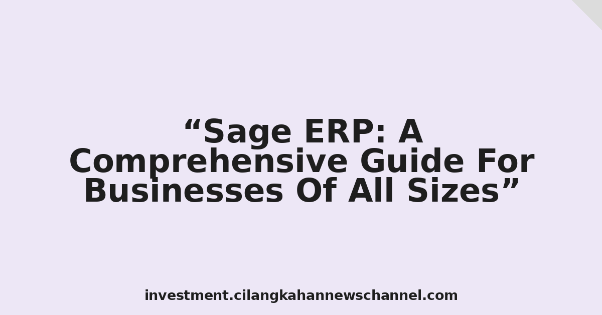 Sage ERP: A Comprehensive Guide For Businesses Of All Sizes