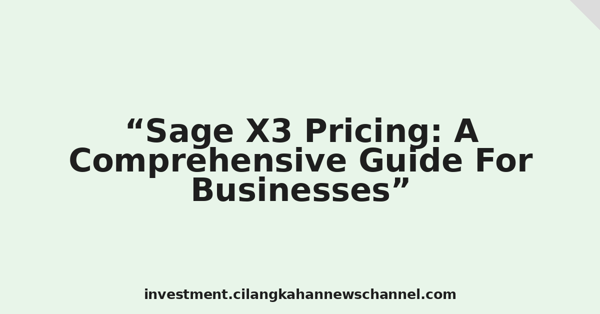 Sage X3 Pricing: A Comprehensive Guide For Businesses
