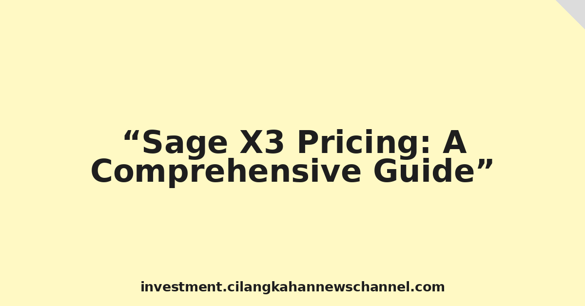 Sage X3 Pricing: A Comprehensive Guide