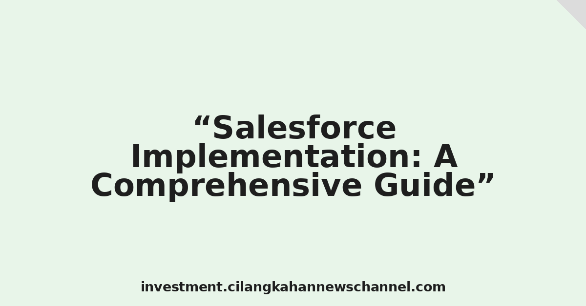 Salesforce Implementation: A Comprehensive Guide