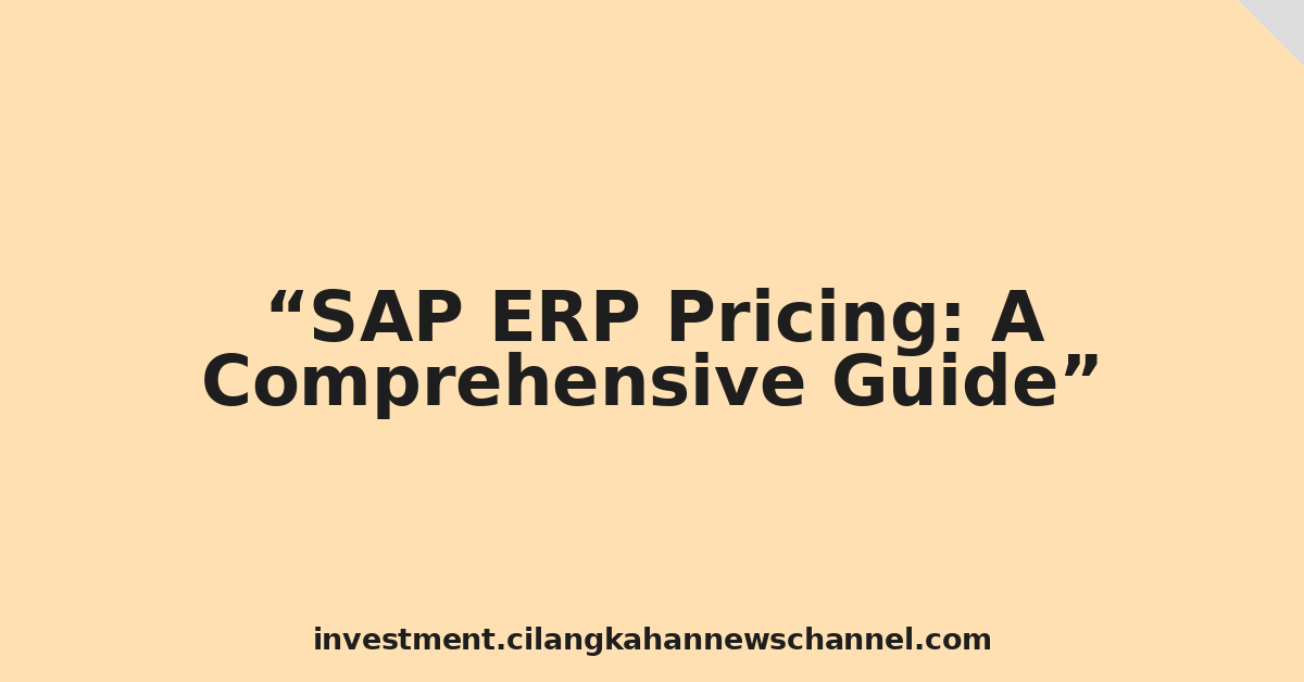 SAP ERP Pricing: A Comprehensive Guide