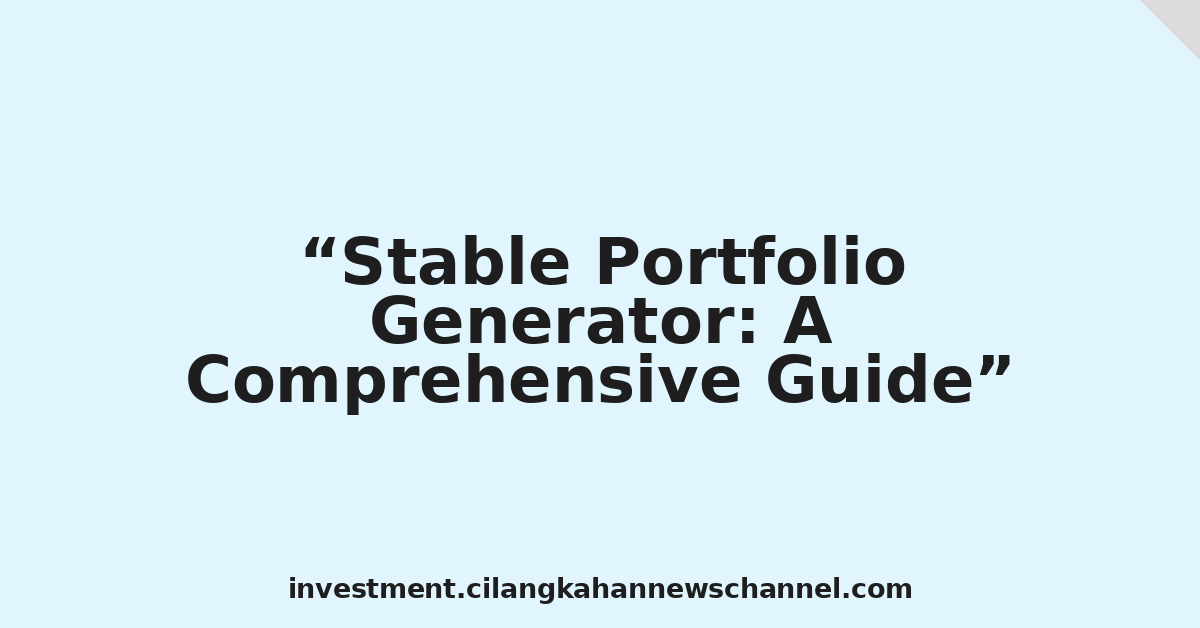 Stable Portfolio Generator: A Comprehensive Guide