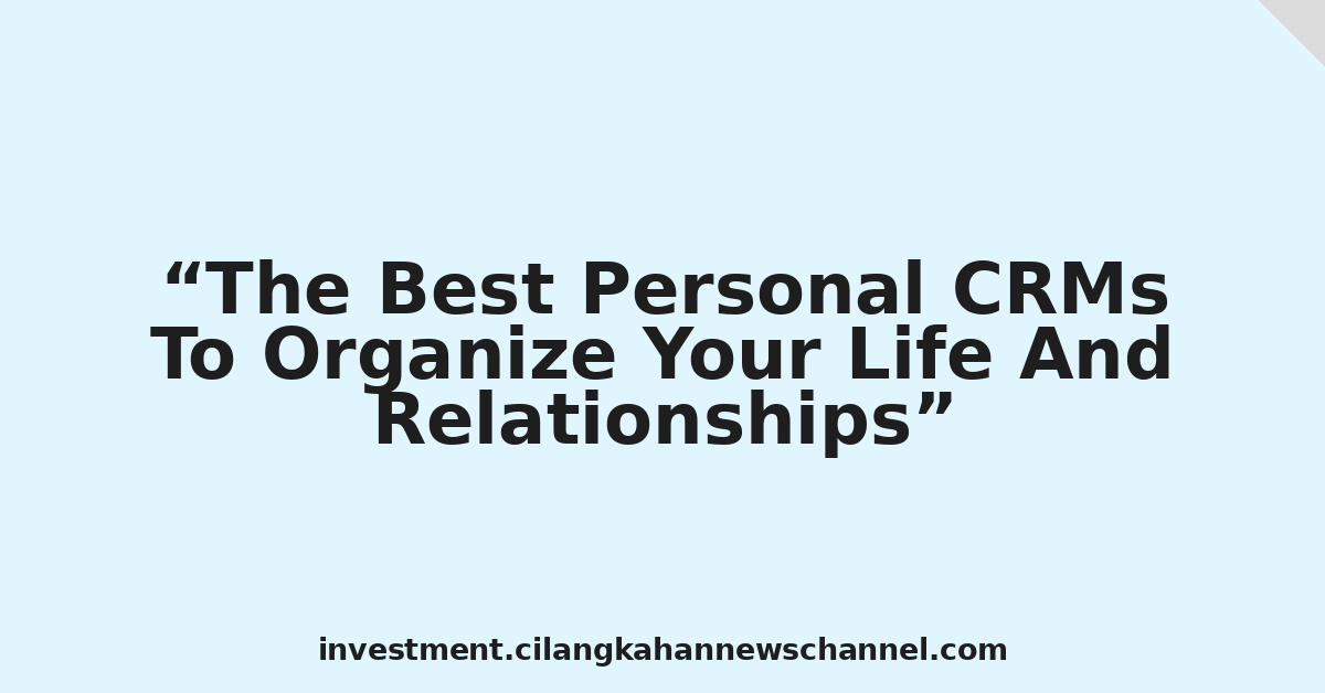 The Best Personal CRMs To Organize Your Life And Relationships