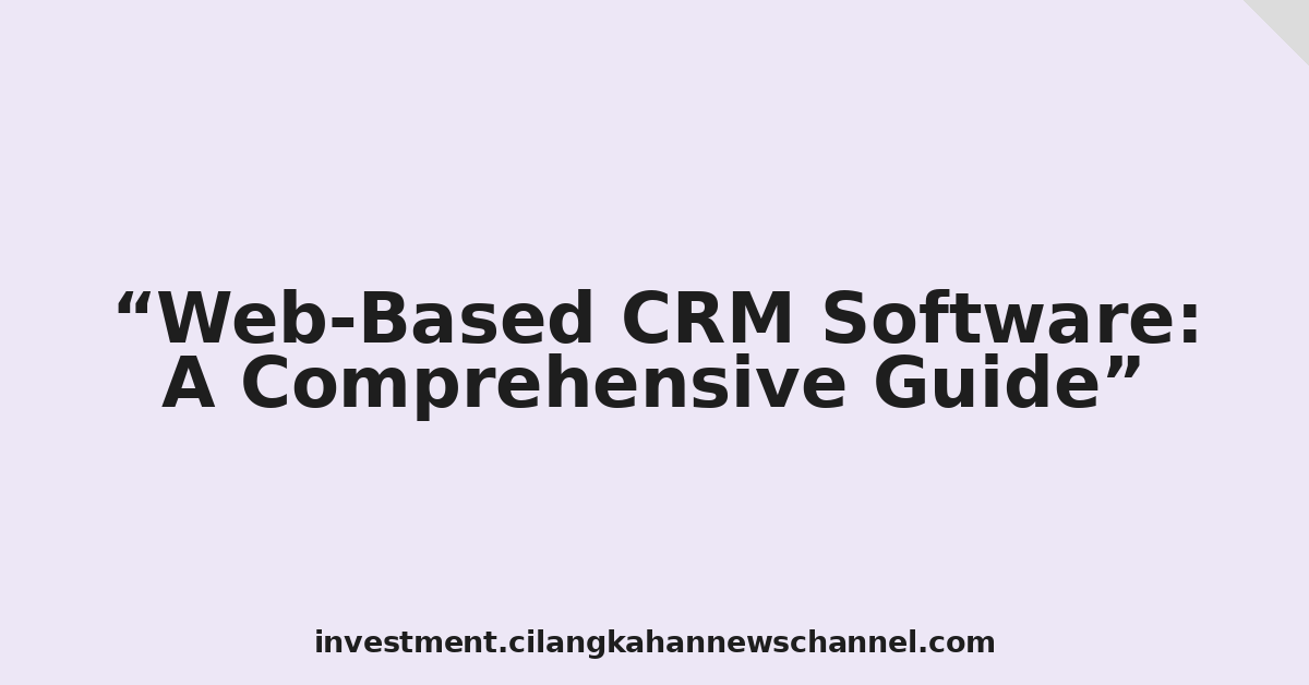 Web-Based CRM Software: A Comprehensive Guide