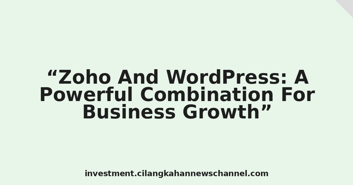 Zoho And WordPress: A Powerful Combination For Business Growth