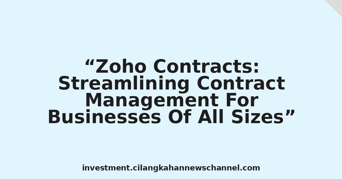 Zoho Contracts: Streamlining Contract Management For Businesses Of All Sizes