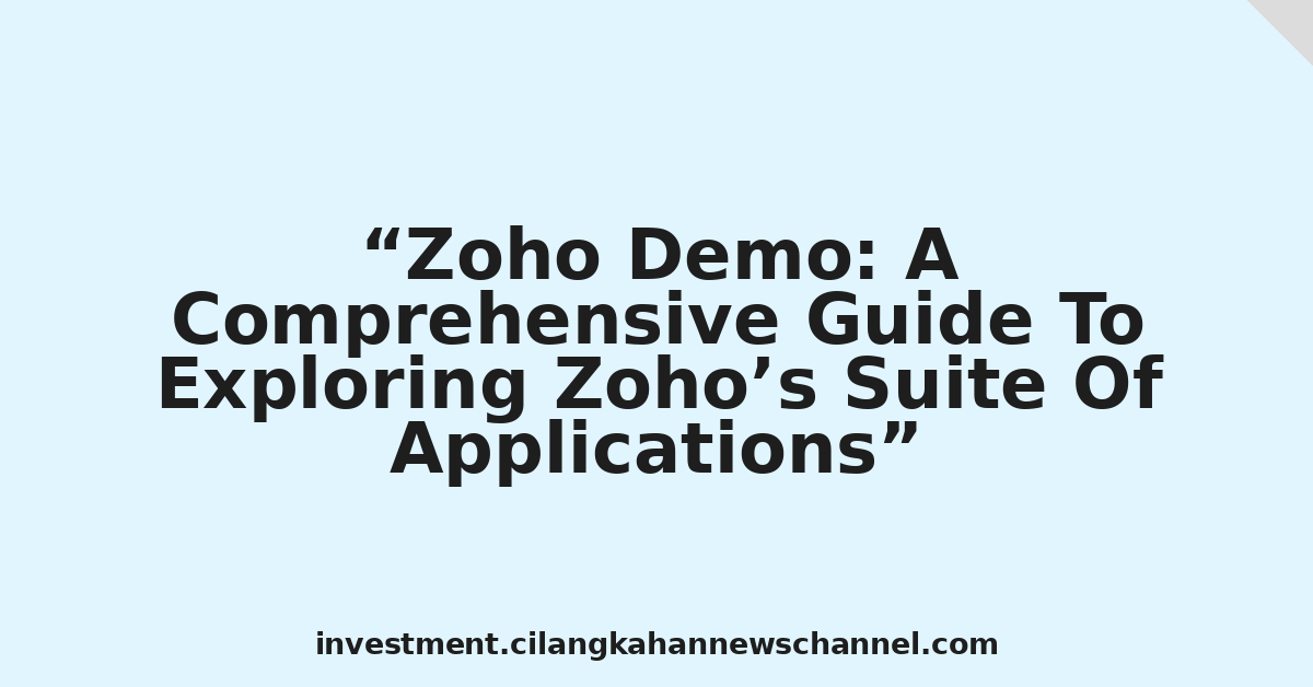 Zoho Demo: A Comprehensive Guide To Exploring Zoho’s Suite Of Applications