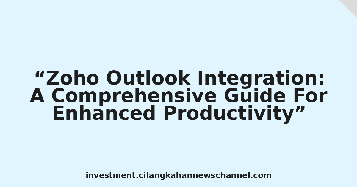 Zoho Outlook Integration: A Comprehensive Guide For Enhanced Productivity